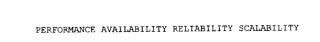 PERFORMANCE AVAILABILITY RELIABILITY SCALABILITY