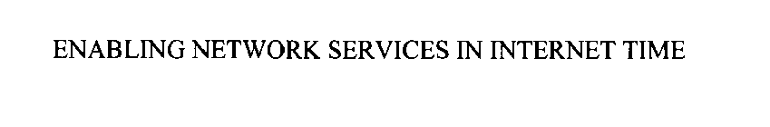 ENABLING NETWORK SERVICES IN INTERNET TIME
