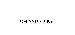 TOM AND VICKY