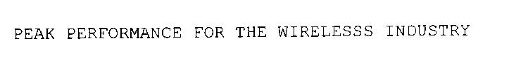 PEAK PERFORMANCE FOR THE WIRELESS INDUSTRY