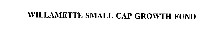 WILLAMETTE SMALL CAP GROWTH FUND