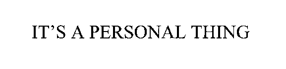 IT'S A PERSONAL THING