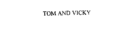 TOM AND VICKY