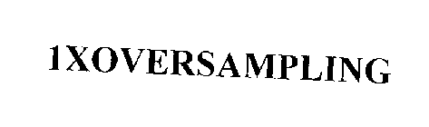 1XOVERSAMPLING