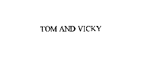 TOM AND VICKY