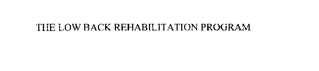 THE LOW BACK REHABILITATION PROGRAM