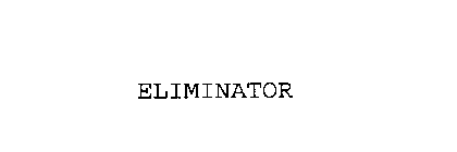 ELIMINATOR