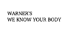 WARNER'S WE KNOW YOUR BODY