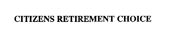 CITIZENS RETIREMENT CHOICE