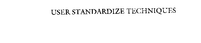 USER STANDARDIZE TECHNIQUES