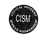 CISM CRITICAL INCIDENT STRESS MANAGEMENT