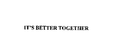 IT'S BETTER TOGETHER