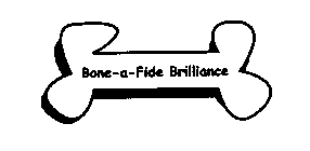 BONE-A-FIDE BRILLIANCE