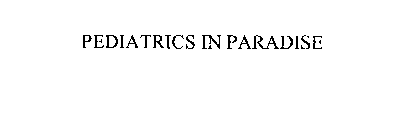 PEDIATRICS IN PARADISE