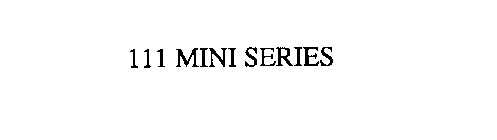 111 MINI SERIES