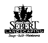 SEBERT LANDSCAPING DESIGN BUILD MAINTENANCE