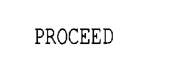 PROCEED