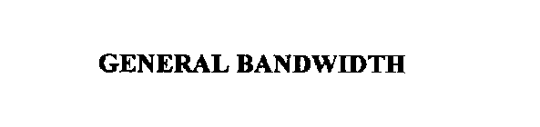 GENERAL BANDWIDTH