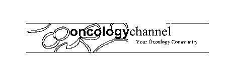 ONCOLOGYCHANNEL YOUR ONCOLOGY COMMUNITY