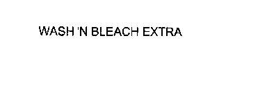 WASH 'N BLEACH EXTRA