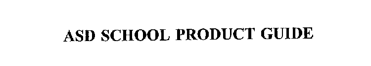 ASD SCHOOL PRODUCT GUIDE