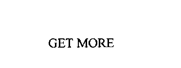 GET MORE