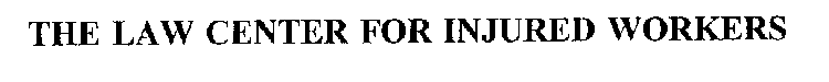 THE LAW CENTER FOR INJURED WORKERS