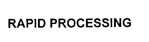 RAPID PROCESSING