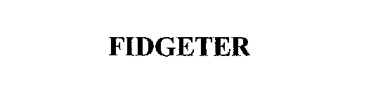 FIDGETER