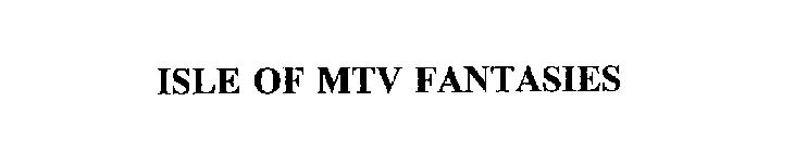 ISLE OF MTV FANTASIES