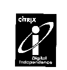 CITRIX I DIGITAL INDEPENDENCE