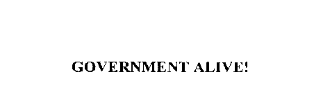 GOVERNMENT ALIVE!