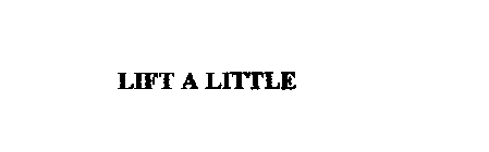 LIFT A LITTLE