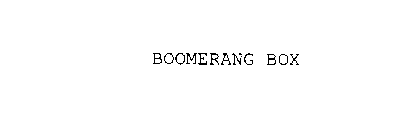 BOOMERANG BOX