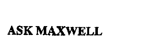 ASK MAXWELL