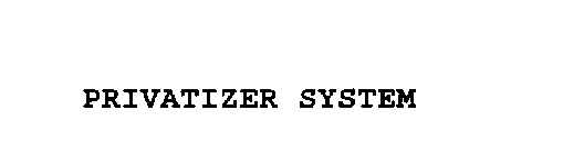 PRIVATIZER SYSTEM