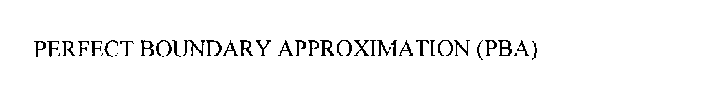PERFECT BOUNDARY APPROXIMATION (PBA)