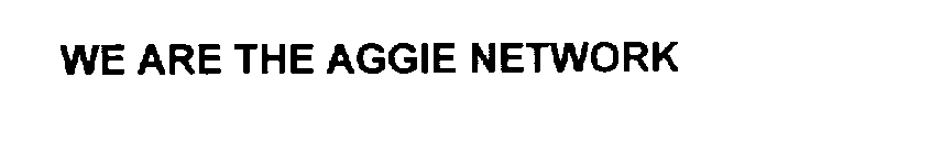 WE ARE THE AGGIE NETWORK
