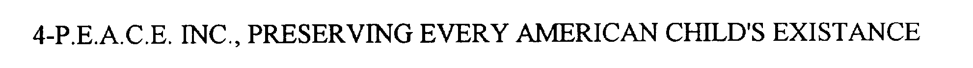 4-P.E.A.C.E. INC. PRESERVING EVERY AMERICAN CHILD'S EXISTANCE