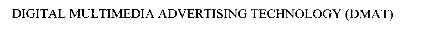 DIGITAL MULTIMEDIA ADVERTISING TECHNOLOGY (DMAT)
