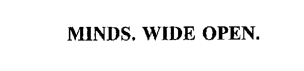 MINDS. WIDE OPEN.