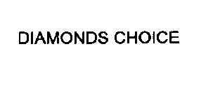 DIAMONDS CHOICE