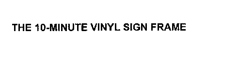 THE 10-MINUTE VINYL SIGN FRAME