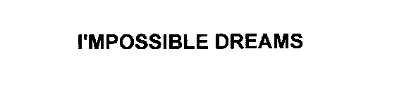 I'MPOSSIBLE DREAMS