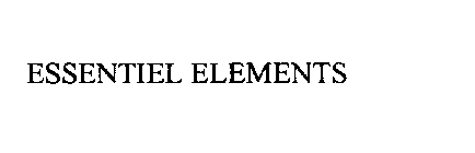 ESSENTIEL ELEMENTS