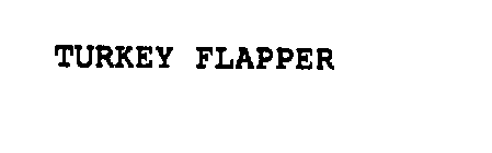TURKEY FLAPPER