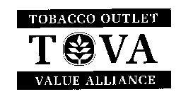 TOBACCO OUTLET T O V A VALUE ALLIANCE