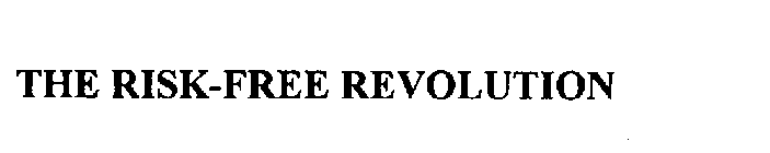 THE RISK-FREE REVOLUTION