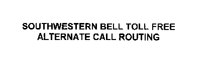 SOUTHWESTERN BELL TOLL FREE ALTERNATE CALL ROUTING