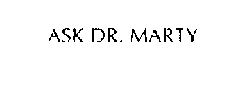 ASK DR. MARTY